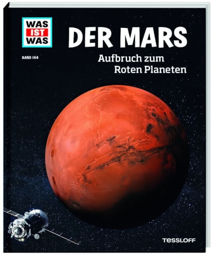 WAS IST WAS Band 144 Der Mars. Aufbruch zum Roten Planeten