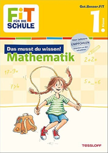 Tessloff FiT FÜR DIE SCHULE: Das musst du wissen! Mathematik 1. Klasse, Taschenbuch, 64 Seiten, ab 6