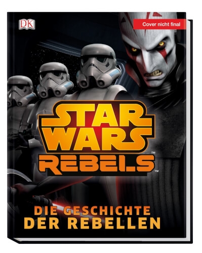Star Wars Rebels Die Geschichte Der Rebellen Spielwaren Mohnle
